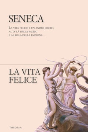 La vita felice Lucio Anneo Seneca