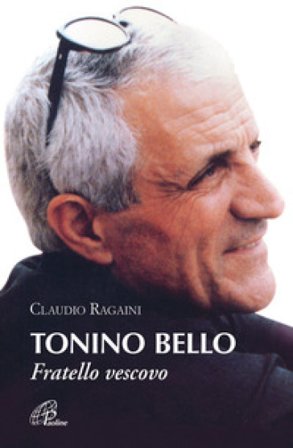 Tonino Bello. Fratello vescovo Claudio Ragaini