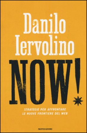 Now! Strategie per affrontare le nuove frontiere del web Danilo Iervolino