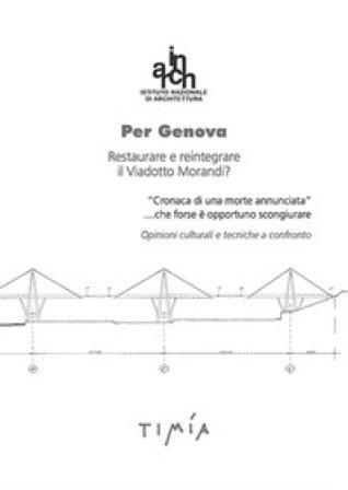 Per Genova. Restaurare e reintegrare il Viadotto Morandi? Luca Zevi