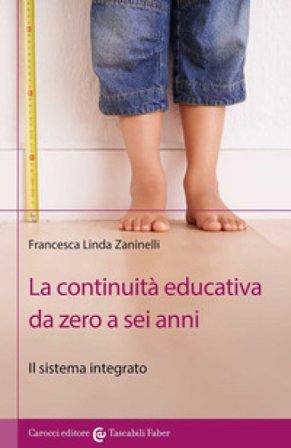 La continuità educativa da zero a sei anni. Il sistema integrato Francesca Linda Zaninelli