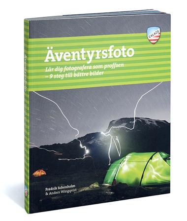 Äventyrsfoto : lär dig fotografera som proffsen : 9 steg till bättre bilder - Bok av Fredrik Schenholm & Anders Wingqvist - Danskt band