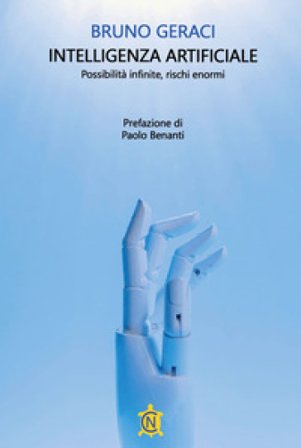 Intelligenza artificiale. Possibilità infinite, rischi enormi Bruno Geraci