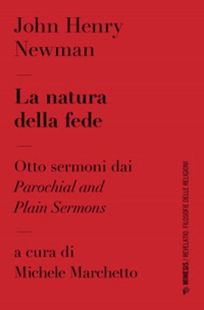La natura della fede. Otto sermoni dai «Parochial and plain sermons John Henry Newman