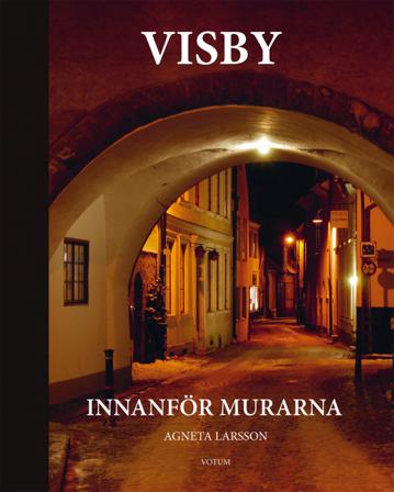 Visby innanför murarna - Bok av Agneta Larsson - Inbunden