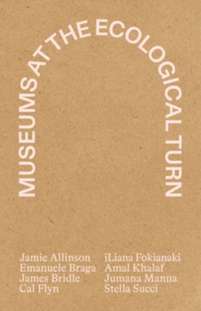 Museums at the ecological turn