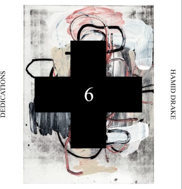 Dedications (black cross solo sessions 6 Hamid Drake