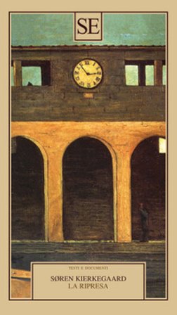 La ripresa. Tentativo di psicologia sperimentale di Costantin Constantius Søren Kierkegaard