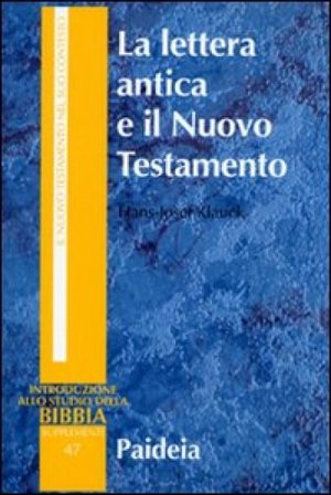 La lettera antica e il Nuovo Testamento. Guida al contesto e all'esegesi Hans-Josef Klauck