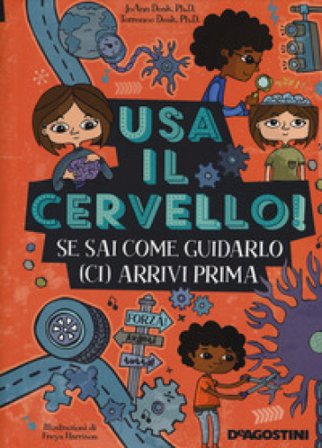 Usa il cervello! Se sai come guidarlo (ci) arrivi prima. Ediz. a colori. Ediz. a spirale Joann Deak