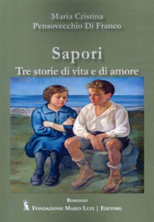 Sapori. Tre storie di vita e di amore Maria Cristina Pensovecchio Di Franco
