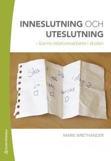 Inneslutning och uteslutning - barns relationsarbete i skolan