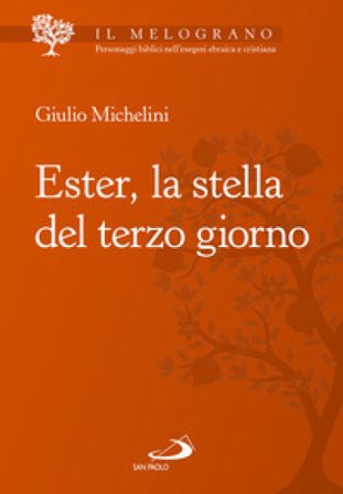 Ester, la stella del terzo giorno Giulio Michelini