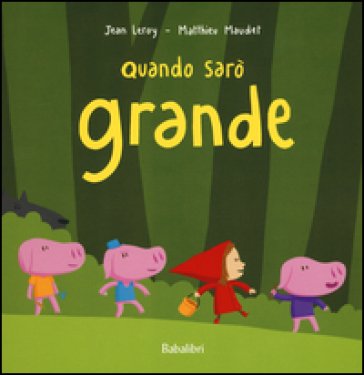 Quando sarò grande. Ediz. illustrata Jean Leroy