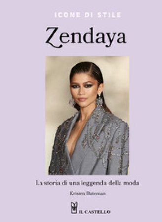 Zendaya. La storia di una leggenda della moda. Ediz. a colori Kristen Bateman