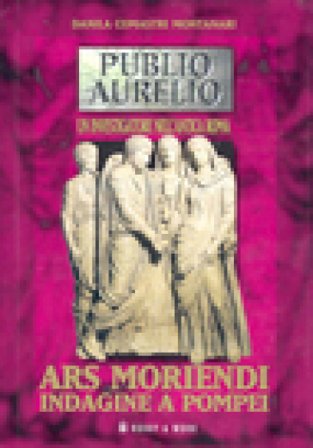 Ars moriendi. Indagine a Pompei Danila Comastri Montanari