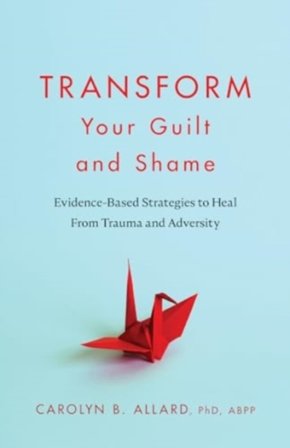 Transform Your Guilt and Shame