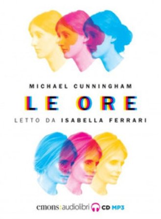 Le ore letto da Isabella Ferrari. Audiolibro. Con CD-ROM Michael Cunningham