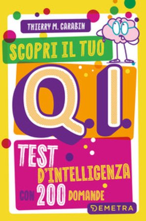 Scopri il tuo Q.I. Test d'intelligenza con 200 domande Thierry M. Carabin