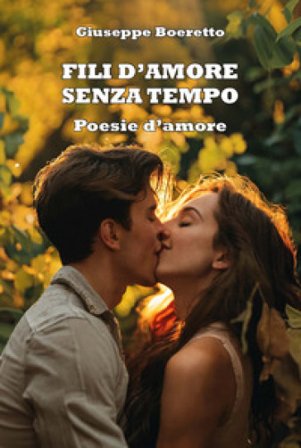 Fili d'amore senza tempo. Ediz. integrale Giuseppe Boeretto