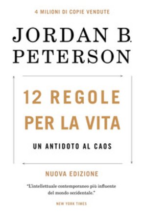 12 regole per la vita. Un antidoto al caos. Nuova ediz. Jordan B. Peterson