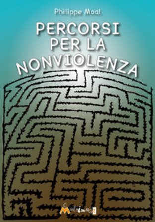 Percorsi per la nonviolenza Philippe Moal