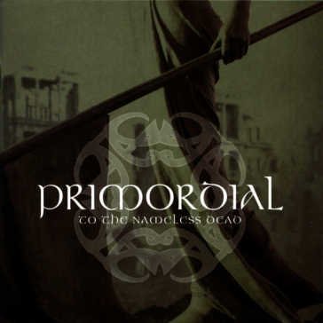 To the nameless dead Primordial