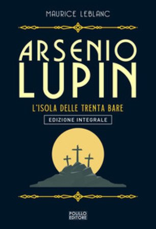Arsenio Lupin. L'isola delle trenta bare. Ediz. integrale. Vol. 11 Maurice Leblanc