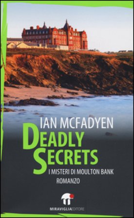 Deadly secrets. I misteri di Moulton Bank Ian McFadyen