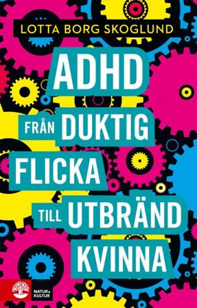 Adhd - Från duktig flicka till utbränd kvinna, ISBN: 9789127827257