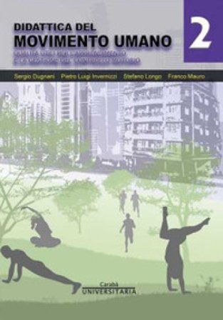 Didattica del movimento umano. Ediz. per la scuola. Vol. 2: Qualità utili per l'apprendimento e la gestione del controllo motorio Pietro Luigi 