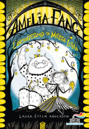 Amelia Fang e l'incantesimo di mezza luna Laura Ellen Anderson