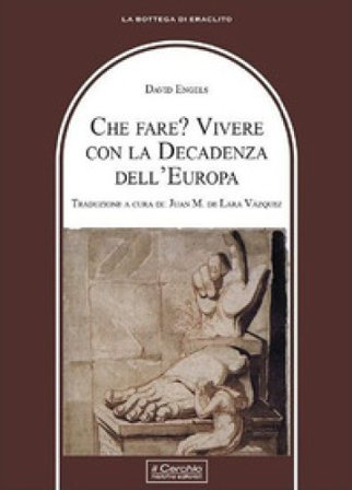 Che fare? Vivere con la decadenza dell'Europa David Engels