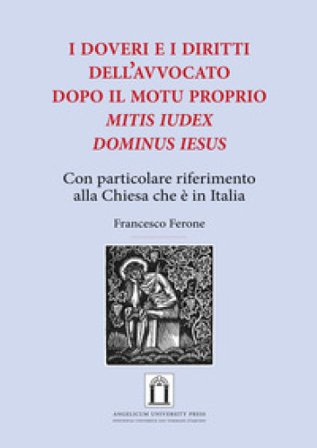 i doveri e i diritti dell'avvocato dopo il Motu Proprio «Mitis Iudex Dominus Iesus». Con particolare riferimento alla Chiesa che è in Italia Francesco