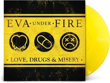 Love, drugs & misery EVA UNDER FIRE