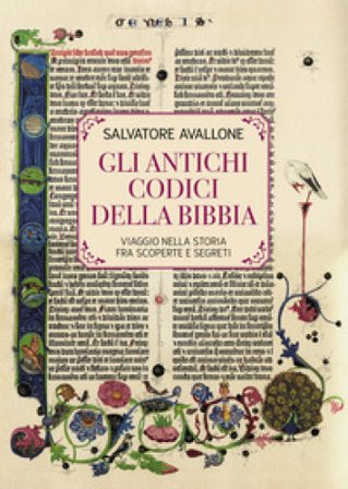 Gli Antichi Codici della Bibbia. Viaggio nella storia fra scoperte e segreti Avallone Salvatore