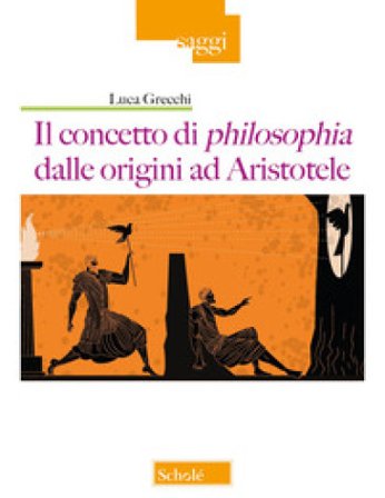 Il concetto di philosophia dalle origini ad Aristotele Luca Grecchi