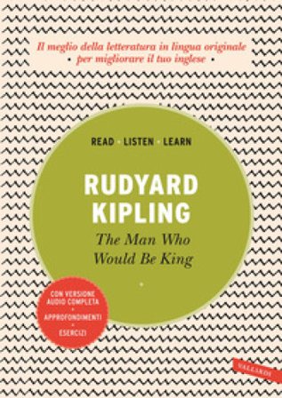 The man who would be king. Con versione audio completa Joseph Rudyard Kipling