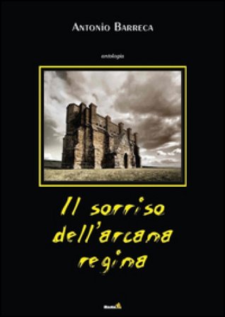 Il sorriso dell'arcana regina Antonio Barreca