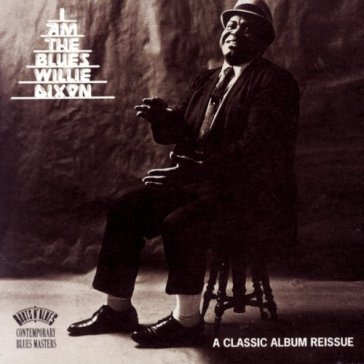 I am the blues Willie Dixon