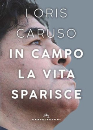 In campo la vita sparisce Loris Caruso