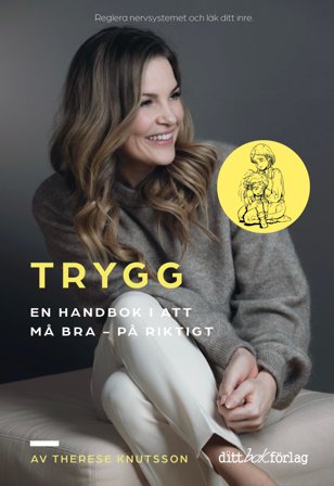 TRYGG En handbok i att må bra.- på riktigt