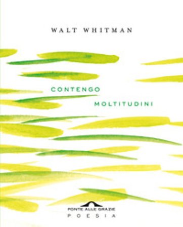Contengo moltitudini. Testo inglese a fronte Walt Whitman