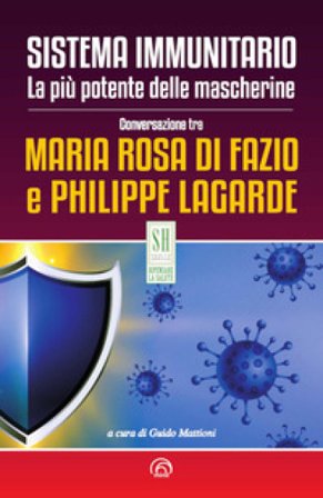 Sistema immunitario. La più potente delle mascherine. Nuova ediz. Maria Rosa Di Fazio