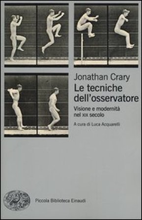 Le tecniche dell'osservatore. Visione e modernità nel XIX secolo Jonathan Crary