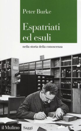 Espatriati ed esuli nella storia della conoscenza Peter Burke