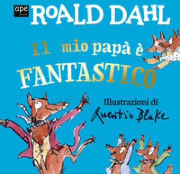 Il mio papà è fantastico. Ediz. a colori Roald Dahl