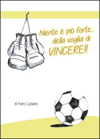 Niente è più forte della voglia di vincere!! Fiore Luisiano