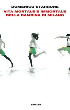 Vita mortale e immortale della bambina di Milano Domenico Starnone