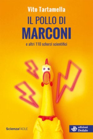 Il pollo di Marconi e altri 110 scherzi scientifici Vito Tartamella